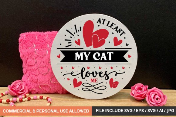At Least My Cat Loves Me Round Sign SVG for Crafts