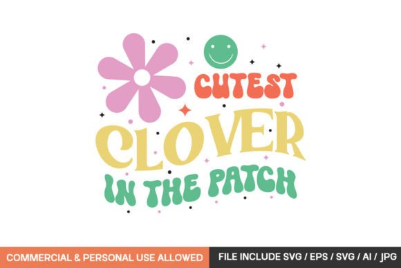 Cutest Clover in the Patch Retro Design - A Graphic Asset for Crafts