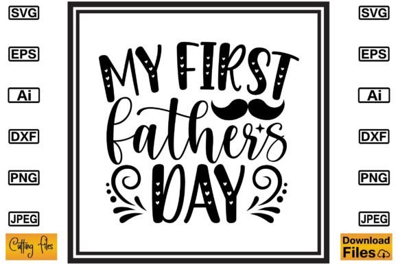My First Fathers Day SVG Design for Crafts and Graphics