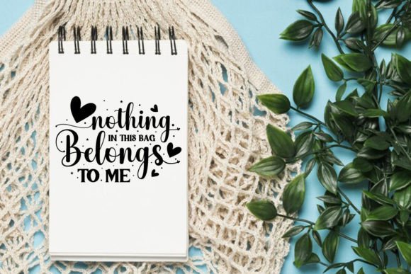 Nothing in This Bag Belongs to Me SVG for Crafts and Graphics