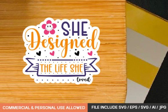 She Designed the Life She Loved Sticker: A Graphic Design Asset for Crafts