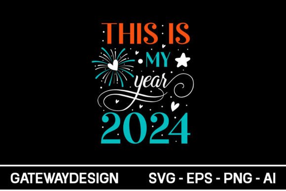 This is My Year 2024 SVG Design for Crafts and Graphics