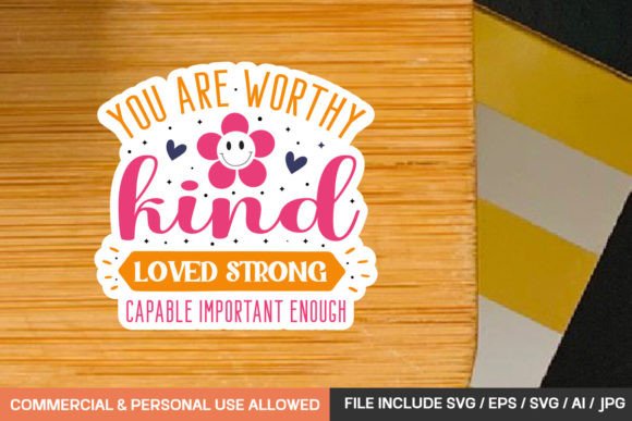You Are Worthy Kind Loved Strong Capable Graphics for Crafts